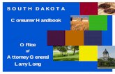 SOUTH DAKOTA Consumer Handbook - eForms...Credit Repair Scams 23 Debt Consolidation 23 Discount Heath Cards 24 Farm Product Scams 24 Foreign Fraud 24 Health Clubs 25 Home Improvement