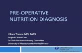 PRE-OPERATIVE NUTRITION DIAGNOSIS · Ulises Torres, MD, FACS Surgical Critical Care Co-Chair Nutrition Advisory Committee University of Massachusetts Medical Center. Disclosures None.