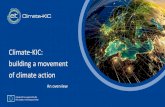 Climate-KIC: building a movement of climate action t · EIT Climate-KIC is a European knowledge and innovation community ... EIT Climate-KIC is part of the European Institute of Innovation