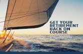 GET YOUR RETIREMENT BACK ON COURSE · GET YOUR RETIREMENT BACK ON COURSE More Choice, More Flexibility and Investment Advice on Your 401(k), 403(b) and 457. NOW YOU’RE IN CHARGE