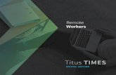 Remote Workers - Titus · Remote Workers SPECIAL EDITION. This issue of Titus Times explores the trend of remote work, ... brainstorming or troubleshooting that is most effective