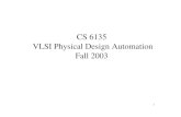 CS 6135 VLSI Physical Design Automation Fall 2003tcwang/6135-fall03/lec1.pdf · • You are always welcome to discuss with me about your project during office hours or by appointment.