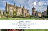 Aspen UK Seminar...Leadership Challenges in Uncertain Times 13:00 on 5 June - 14:00 on 7 June WHEN WHERE Wiston House, Wilton Park, West Sussex Aspen UK convenes leaders from a variety