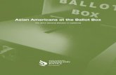 Asian Americans at the Ballot Box...Asian Americans Advancing Justice - Los Angeles analysis of the California Secretary of State’s Office’s Statewide Voter File (April 8, 2013).