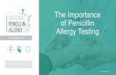 The Importance of Penicillin Allergy Testing - FAAIS · 2018-08-22 · penicillin in 1928—has been designated National Penicillin Allergy Day, an annual celebration to raise awareness
