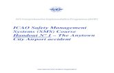 ICAO Safety Management Systems (SMS) Course Handout Nº 1 – … · 2011-10-24 · ICAO Safety Management Systems (SMS) Course Page 6 of 8 b) Latent conditions in the system safety