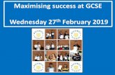 Maximising success at GCSE Wednesday 27th February 2019fluencycontent2-schoolwebsite.netdna-ssl.com/File... · Being successful in exams Before the exam Write all exams on a calendar