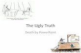 The Ugly Truth - Catawba Collegemedia.catawba.edu/catlink/documents/TTMpptxuglytruth.pdf · 2014-02-19 · The Ugly Truth Death by PowerPoint 1 . 2 . Best Practices •Moderation
