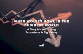 WHEN WOLVES HOWL IN THE BUSINESS WORLD · everything. Wolves are more than the animals we make them out to be, they’re a metaphor – a metaphor for the various men and women who