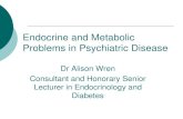 Endocrine and Metabolic Update 2010 · Lecturer in Endocrinology and ... Induced Obesity/Metabolic Syndrome Choose Metabolically friendly anti-psychotic if possible, particularly