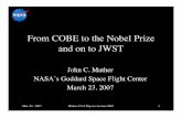 From COBE to the Nobel Prize and on to JWST · 2013-04-11 · Deployable infrared telescope with 6.5 meter diameter segmented adjustable primary mirror Cryogenic temperature telescope