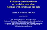 Evidence-based medicine vs precision medicine: fighting with … · Evidence-based medicine vs precision medicine: fighting with small and big data John P.A. Ioannidis, MD, DSc. Berlin,