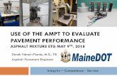 USE OF THE AMPT TO EVALUATE PAVEMENT PERFORMANCE · PDF file Test all HMA lifts in the AMPT series DM, CF, & SSR @ 5.0% air voids DM @ 7.0% air voids Will monitor performance for years