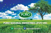 Puro...PURO PURE AS LIFE ABOUT US Puro Foods is a young company, the result of the vision of its founder, Muhammad Fiaz. The head office and manufacturing plant of Puro are in Lahore,