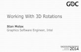 Working With 3D Rotationstwvideo01.ubm-us.net/.../Presentations/stan_melax_working_with_3D… · Quaternions – Mathematics of Rotations Practical and Efficient (get the job done).