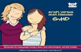 Graft Versus Host Disease: GvHD · Graft Versus Host Disease: GvHD Children’s Cancer and Leukaemia Group - Information for young people having a donor stem cell transplant, and