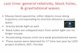 Last time: general relativity, black holes, & …Last time: general relativity, black holes, & gravitational waves • Masses bend spacetime; other objects move along trajectory corresponding