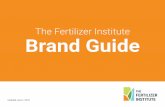 The Fertilizer Institute Brand Guide - TFI...INTRODUCTION 3 The 2018 TFI brand refresh yielded a streamlined adaptation of the TFI logo, which is recognized across the industry. The