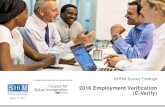 2016 Employment Verification - SHRM...employment verification processes and procedures by organizations in 2016. Furthermore, the results of the 2016 Employment Verification Survey