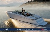 COBALT BOATS · 2018-12-20 · COBALT 296 For a boat of its length and beam, the single-engine 296 jumps on plane with noteworthy suddenness. With two engines, this boat launches
