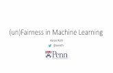 (un)Fairness in Machine Learning 2018-11-02آ  â€¢ Subgroup Fairness: â€¢ â€œPreventing Fairness Gerrymanderingâ€‌,