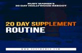 20 Day Reboot Supplement Routine - Amazon S3Day... 20-DAY HOLLYWOOD REBOOTSUPPLEMENT ROUTINE In the 20-Day Reboot, I wanted to accompany the amazing training and nutrition plan with