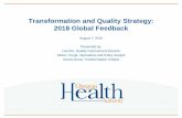 Transformation and Quality Strategy: 2018 Global …...Transformation and Quality Strategy: 2018 Global Feedback August 7, 2018 Presented by: Lisa Bui, Quality Improvement Director