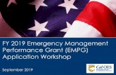 FY 2019 EMPG-HSGP Application Workshop - …...FY 2019 EMPG Key Changes • The riod of Pe Performance will be 24 months in FY 2019; in FY 2018, the period of performance was 12 months.