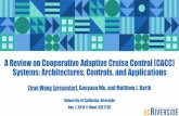 A Review on Cooperative Adaptive Cruise Control (CACC ...intra.engr.ucr.edu/~zwang/ A Review on Cooperative Adaptive Cruise Control (CACC) Systems: Architectures, Controls, and Applications