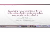 Examining visual behavior of drivers while using adaptive ... Adaptive Cruise Control (ACC) Automation