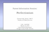Parent Information Sessionteacherpress.ocps.net/deirdrekelly/files/2012/07/perfectionism.pdf- It takes an abstract mind to grasp the idea of perfection and to cherish a vision that