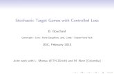 Stochastic Target Games with Controlled Loss · Stochastic Target Games with Controlled Loss B.Bouchard Ceremade - Univ. Paris-Dauphine, and, Crest - Ensae-ParisTech USC,February2013