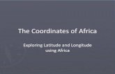 The Coordinates of Africa - Geography for …...First Landmark: Victoria Falls, Zimbabwe Answer 17 55’27.95”South 25 51’16.59”East Second Landmark: Eko Atlantic, Lagos, Nigeria