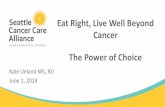 Eat Right, Live Well Beyond Cancer The Power of Choice · Colorectal cancer had the highest number and proportion of diet-related cases - 38% ... curing, salting, or adding other