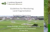 Guidelines for Monitoring Land Fragmentation: …...Guidelines for Monitoring Land Fragmentation Guideline Overview Daniel Rutledge, Georgina Hart and Robbie Price Landcare Research