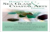 HAWAII'S 1ST SEA GLASS COASTAL ARTS FESTIVAL May 15, … · SEA GLASS COASTAL ARTS FESTIVAL May 15, 2016 10 a.m. -4 p.m. Anna Ranch, Waimea, Big Island Top sea glass and coastal artists
