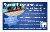 Boys & Girls Club of Taunton€¦ · Swim Lessons @ the ! As#partof#the#exclusive#Michael#Phelps# Founda7on#imSafe#Program Boys & Girls Club of Taunton! Beginning September 24! 8"–Half"Hour"Sessions"