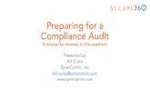 Preparing for a Compliance Audit - May2017€¦ · Preparing for a Compliance Audit Knowing the answers to the questions Presented by: Bill Curtis SynerComm, Inc. bill.curtis@synercomm.com