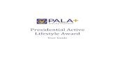 Presidential Active Lifestyle Award User Guide · The Presidential Active Lifestyle Award (PALA+) is a program of the . Presidents Council on Fitness, Sports & Nutrition. PALA+ promotes