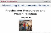 Freshwater Resources and Water Pollution...•Groundwater pollution –Half of the U.S. obtains drinking water from groundwater sources –Quality is a concern •Pesticides, fertilizers,