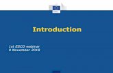 What is ESCO?€¦ · Trainings • Objective: explain the process of mapping to/from ESCO or replacing with ESCO • Forms: webinars, physical workshop in Brussels by EURES, country