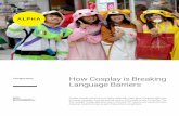 How Cosplay is Breaking Language Barriers · Japanese it translates as “an aristocratic costume.” ... cosplayers are scattered across the world, the online community has become