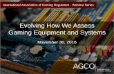 Evolving How We Assess Gaming Equipment and Systems Webinar... · Gaming Lab in-house. AGCO Gaming Lab: Current State State-of-the-art in-house Laboratory, equipped with over 150