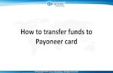 How to transfer funds to Payoneer card - to+transfer+funds+to+Payoneer+card.pdfآ  Payoneer card . Click