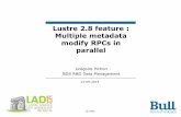 Lustre 2.8 feature : Multiple modify RPCs in parallel€¦ · 23-09-2015 © Atos Lustre 2.8 feature : Multiple metadata modify RPCs in parallel Grégoire Pichon BDS R&D Data Management