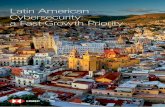 Latin American Cybersecurity: a Fast-Growth Priority · 2018-08-29 · Latin American Cybersecurity: a Fast-Growth Priority The recent cyber breach of ﬁve ﬁrms in Mexico and the
