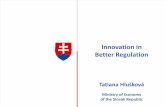 Prezentácia programu PowerPoint · of the Slovak Republic . BETTER Regulation . Improvement of Business Environment in Slovakia and Assessment of Policies in Competence of MoE Innovation
