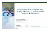 Illinois Medical Studies Act Under Attack: Problems … Deck_Illinois...Illinois Medical Studies Act Under Attack: Problems and Proposed Solutions 129832136 Michael R. Callahan Katten