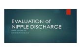 EVALUATION of NIPPLE DISCHARGE - FLAME · Causes of Nipple Discharge u Lactation u Physiologic post-partum discharge of breast milk and colostrum u Galactorrhea u Physiologic discharge
