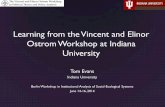 Learning from the Vincent and Elinor Ostrom Workshop at Indiana … · 2014-08-11 · Learning from the Vincent and Elinor Ostrom Workshop at Indiana University Tom Evans ... 1973